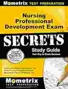 Nursing Professional Development Exam Secrets Study Guide: Test Review For The Nursing Professional Development Board Certification Test