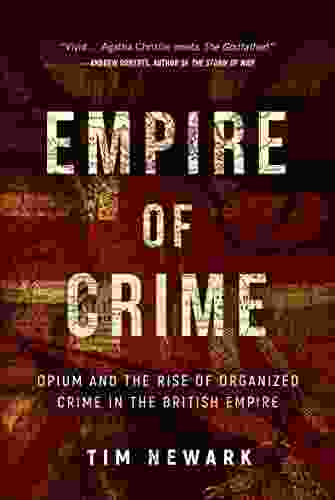 Empire Of Crime: Opium And The Rise Of Organized Crime In The British Empire