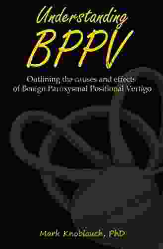 Understanding BPPV: Outlining The Causes And Effects Of Benign Paroxysmal Positional Vertigo