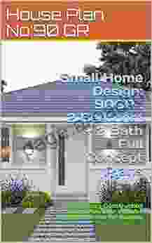 Small Home Design: 90GR : 2 Bedroom + 2 Bath Full Concept Plans: Preliminary Construction House Plan Set Includes Copyright Release For Building (Small And Tiny Homes)