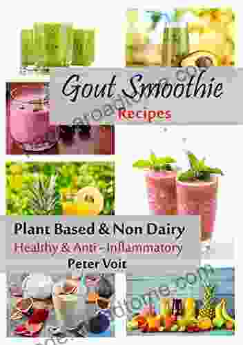 Gout Smoothie Recipes: Plant Based Non Dairy Healthy Anti Inflammatory