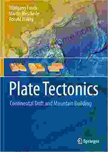 Plate Tectonics: Continental Drift And Mountain Building