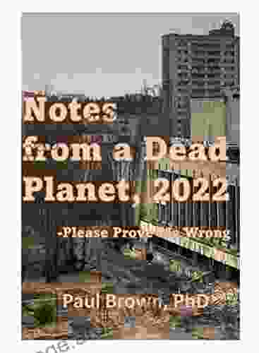 NOTES FROM A DEAD PLANET: Please Prove Me Wrong