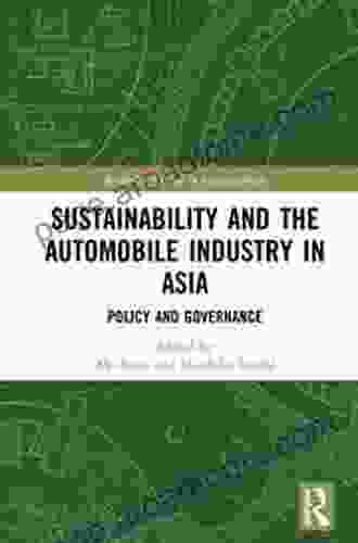 Sustainability And The Automobile Industry In Asia: Policy And Governance (Routledge Studies In Sustainability)