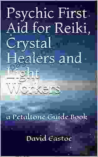 Psychic First Aid For Reiki Crystal Healers And Light Workers: A Petaltone Guide (Petaltone Books)