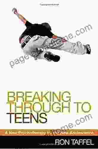 Breaking Through To Teens: Psychotherapy For The New Adolescence