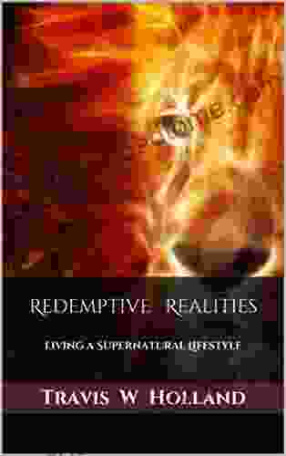 Redemptive Realities: Living A Supernatural Lifestyle