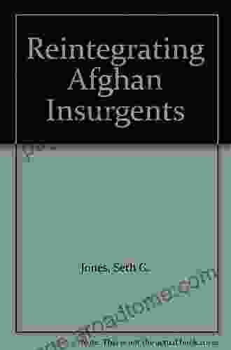 Reintegrating Afghan Insurgents Seth G Jones