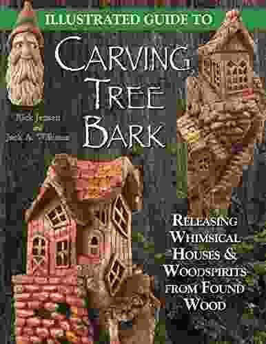 Illustrated Guide To Carving Tree Bark: Releasing Whimsical Houses Woodspirits From Found Wood