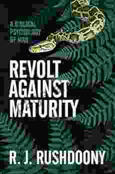 Revolt Against Maturity: A Biblical Psychology Of Man