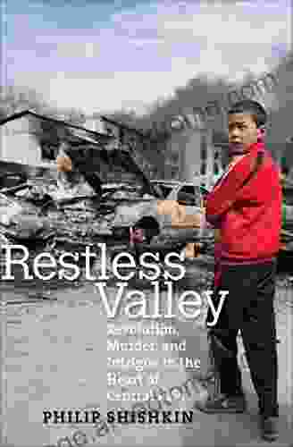 Restless Valley: Revolution Murder and Intrigue in the Heart of Central Asia