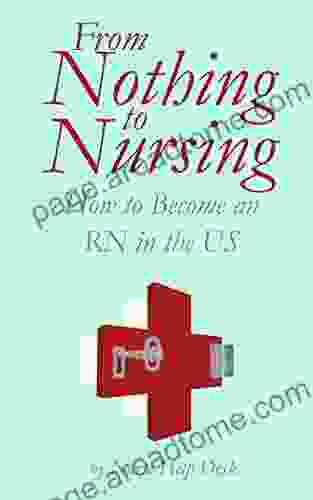 From Nothing To Nursing : How To Become An RN In The US