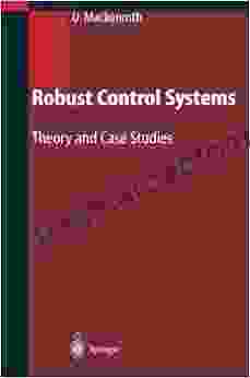 Robust Control Systems: Theory And Case Studies