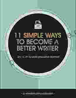 11 Simple Ways To Become A Better Writer: Say Hello To More Engaging Content