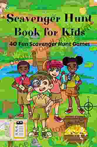 Scavenger Hunt For Kids: 40 Fun Scavenger Hunt Games Holidays Seasons Indoors Outdoors More Great Gift For Kids