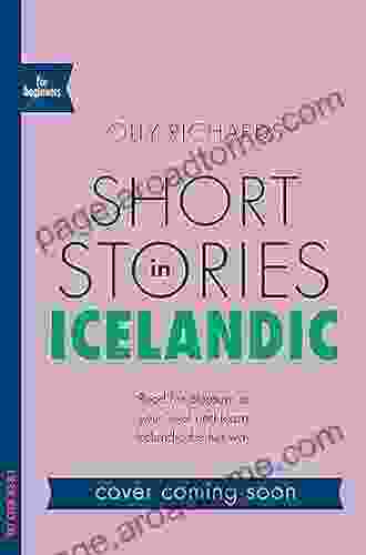 Short Stories In Icelandic For Beginners: Read For Pleasure At Your Level Expand Your Vocabulary And Learn Icelandic The Fun Way (Foreign Language Graded Reader Series)