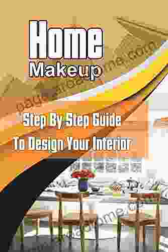 Home Makeup: Step By Step Guide To Design Your Interior: Basic Interior Guideline