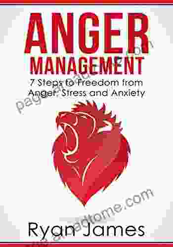 Anger Management: 7 Steps To Freedom From Anger Stress And Anxiety (Anger Management 1)