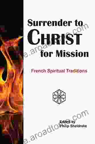 Surrender To Christ For Mission: French Spiritual Traditions