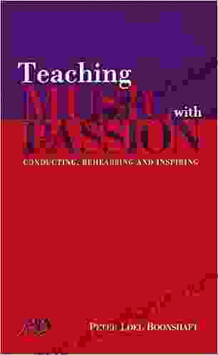 Teaching Music with Passion: Conducting Rehearsing and Inspiring