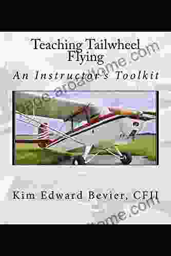 Teaching Tailwheel Flying: An Instructor S Toolkit