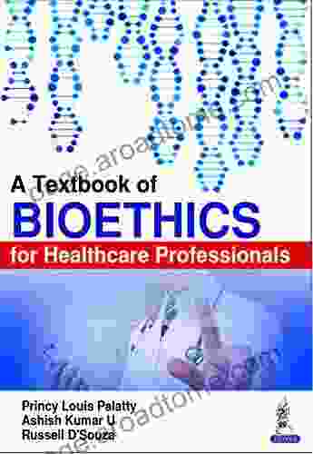 A Textbook Of Bioethics For Healthcare Professionals