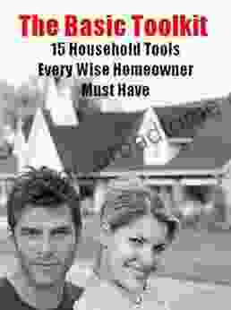 The Basic Toolkit 15 Household Tools Every Wise Homeowners Must Have