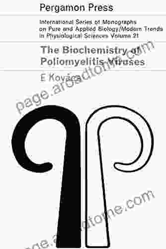 The Biochemistry Of Poliomyelitis Viruses: A Synopsis Of Poliomyelitis Infection And Research