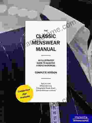 The Classic Menswear Manual Complete Version: An Illustrated Guide To A Gentleman S Wardrobe