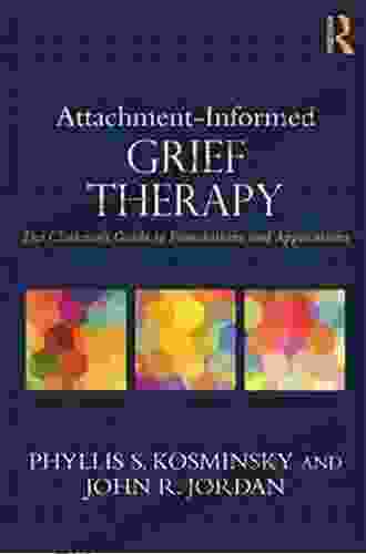 Attachment Informed Grief Therapy: The Clinician S Guide To Foundations And Applications (Series In Death Dying And Bereavement)