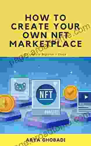 HOW TO CREATE YOUR OWN NFT MARKETPLACE: A COMPLETE BEGINNER S GUIDE ( Nft Nfts Nft Guide Opensea Nft Marketplace Rarible Rari Cryptopunks About Cryptocurrencies 101)