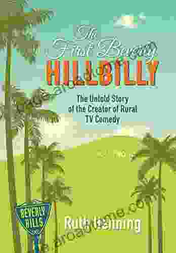 The First Beverly Hillbilly: The Untold Story Of The Creator Of Rural TV Comedy