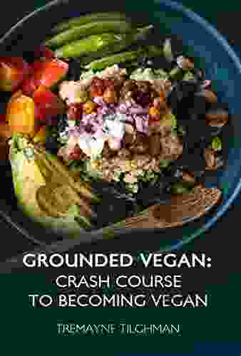 The Grounded Vegan : Crash Course To Becoming Vegan