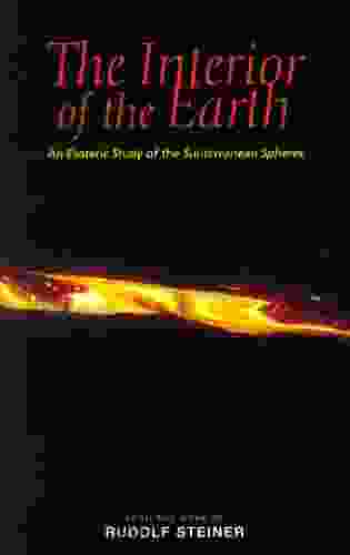 The Interior Of The Earth: An Esoteric Study Of The Subterranean Spheres