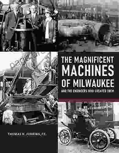 The Magnificent Machines Of Milwaukee And The Engineers Who Created Them