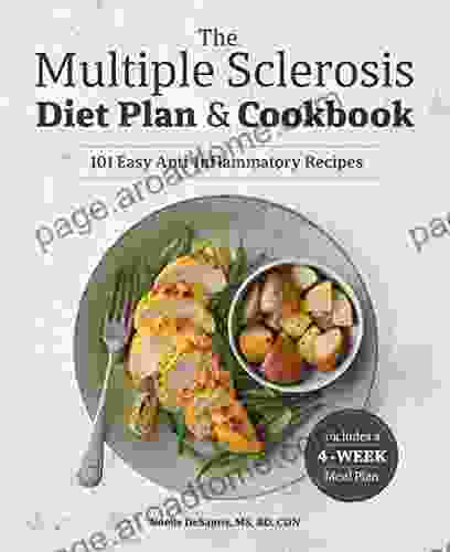 The Multiple Sclerosis Diet Plan And Cookbook: 101 Easy Anti Inflammatory Recipes