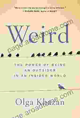 Weird: The Power Of Being An Outsider In An Insider World