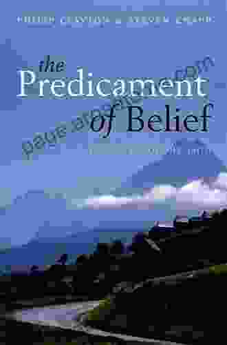 The Predicament Of Belief: Science Philosophy And Faith