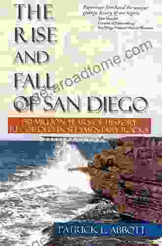 Rise And Fall Of San Diego: 150 Million Years Of History Recorded In Sedimentary Rocks (Sunbelt Natural History Guides)