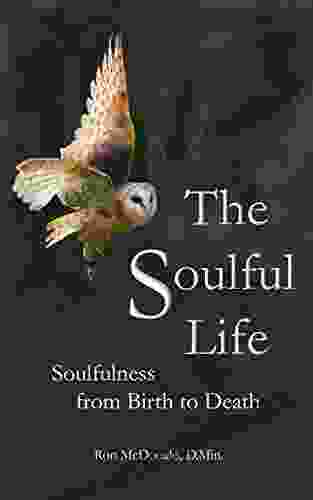 The Soulful Life: Soulfulness From Birth To Death