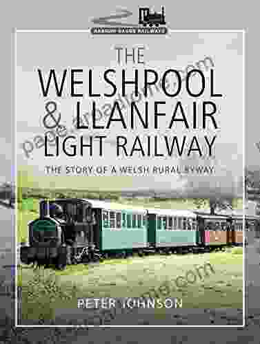 The Welshpool Llanfair Light Railway: The Story Of A Welsh Rural Byway (Narrow Gauge Railways)