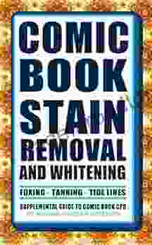 Comic Stain Removal And Whitening: Supplemental Guide To Comic CPR