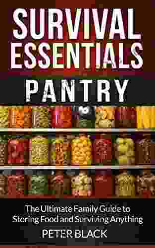 Survival Essentials: Pantry: The Ultimate Family Guide To Storing Food And Surviving Anything