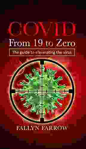 COVID From 19 To Zero: The Guide To Eliminating The Virus