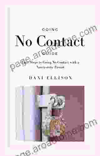 Going No Contact Guide: Four Steps To Going No Contact With A Narcissistic Parent