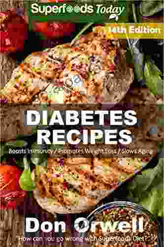 Diabetes Recipes: Over 220 Diabetes Type 2 Quick Easy Gluten Free Low Cholesterol Whole Foods Diabetic Eating Recipes full of Antioxidants Phytochemicals Natural Weight Loss Transformation 7)