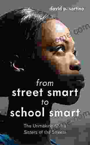 From Street Smart To School Smart: The Unmaking Of The Sisters Of The Streets