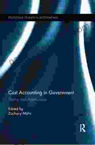 Cost Accounting in Government: Theory and Applications (Routledge Studies in Accounting 22)