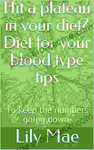 Hit A Plateau In Your Diet? Diet For Your Blood Type Tips: To Keep The Numbers Going Down