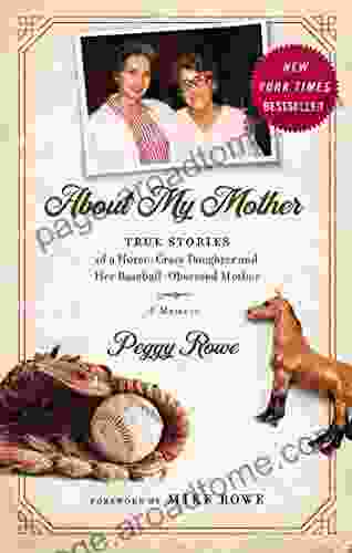 About My Mother: True Stores Of A Horse Crazy Daughter And Her Baseball Obsessed Mother: A Memoir